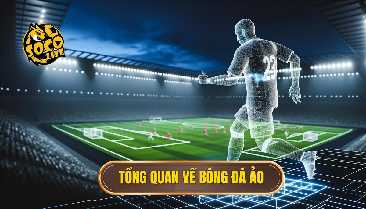 Bóng đá ảo là gì? Tất tần tật thông tin hữu ích bạn cần biết 1 Giới thiệu tổng quan về bóng đá ảo