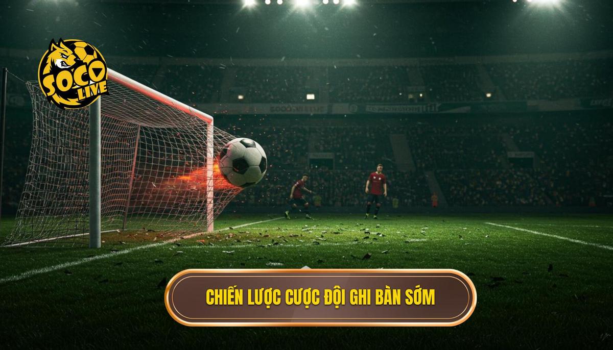 Kèo Cược Đội Ghi Bàn Trong 10 Phút Đầu: Bí Quyết Chinh Phục Tỷ Lệ Thắng Lớn 2 Chiến Lược Chinh Phục Kèo Cược Đội Ghi Bàn Trong 10 Phút Đầu