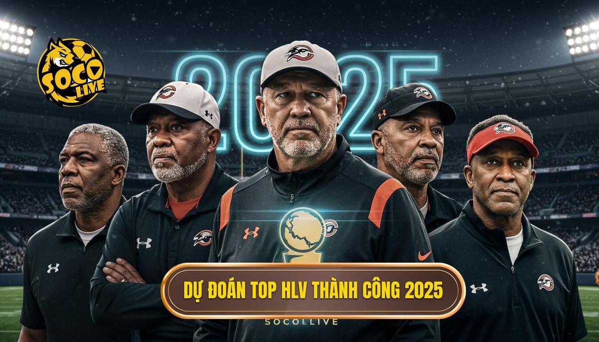 Dự Đoán Top Huấn Luyện Viên Thành Công Nhất 2025_ Những Ứng Cử Viên Sáng Giá