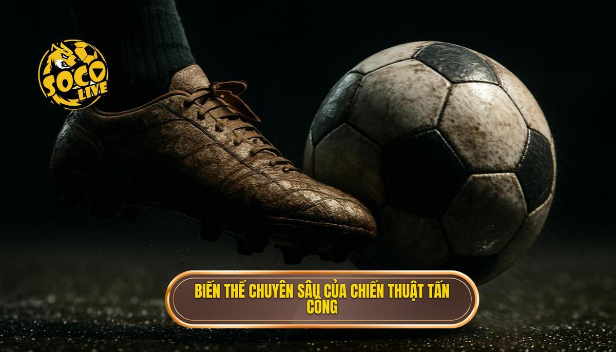 Các Biến Thể Chuyên Sâu Của Chiến Thuật Tấn Công Biên
