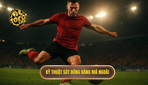 Kỹ thuật sút bóng bằng má ngoài