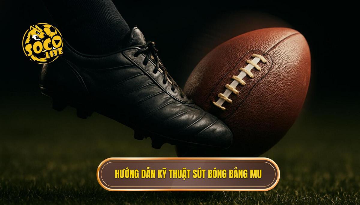 Phân Tích Chi Tiết Các Bước Thực Hiện Kỹ Thuật Sút Bóng Bằng Mu Bàn Chân