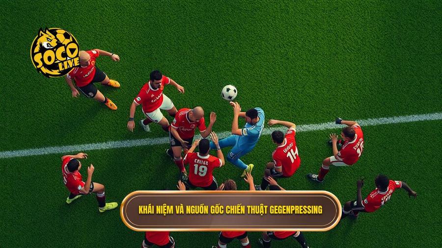 Chiến thuật Gegenpressing là gì? Khái niệm và nguồn gốc