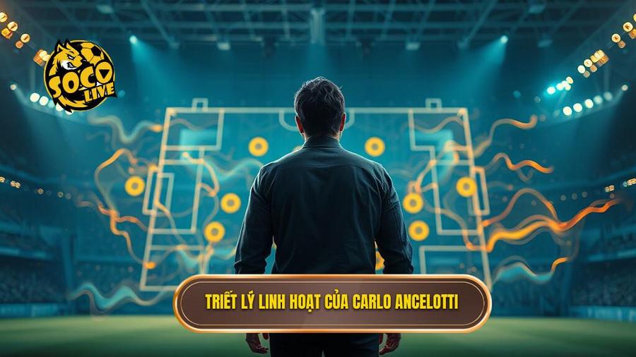 Triết lý cốt lõi trong Chiến thuật Carlo Ancelotti: Sự linh hoạt tối thượng