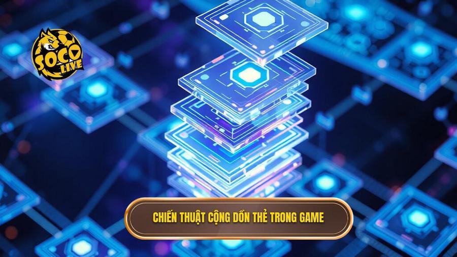 Cơ chế cộng dồn thẻ: Một bài toán chiến thuật mới